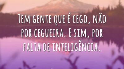 Tem gente que é cego