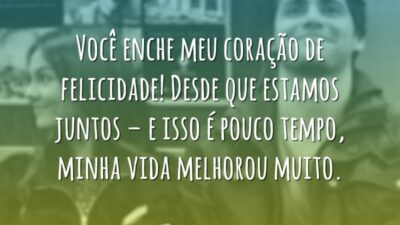 Você me enche de felicidade