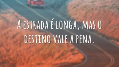 A estrada é longa