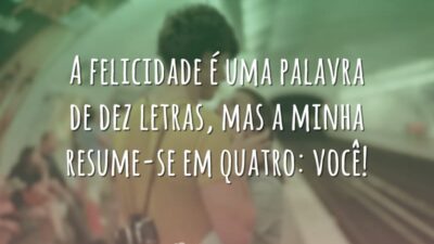 A felicidade é uma palavra de dez letras, mas a minha resume-se&hellip;