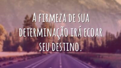 A firmeza de sua determinação