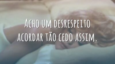 Acho um desrespeito acordar tão cedo assim.
