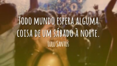 Todo mundo espera alguma coisa de um sábado à noite.