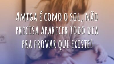Amiga é como sol