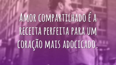 Amor compartilhado é a receita perfeita para um coração mais adocicado.