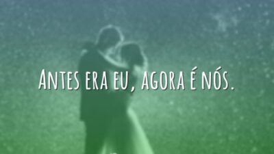 Antes era eu, agora é nós.