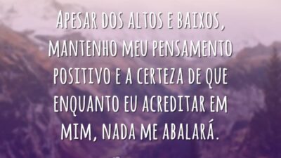 Apesar dos altos e baixos, mantenho meu pensamento positivo e a certeza&hellip;