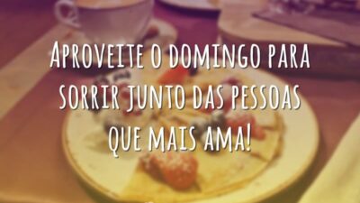 Aproveite o domingo para sorrir junto das pessoas que mais ama!