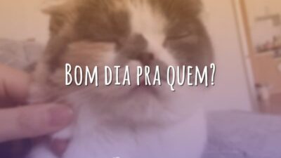 Bom dia pra quem?