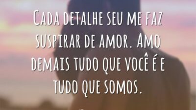 Cada detalhe seu me faz suspirar de amor. Amo demais tudo que&hellip;