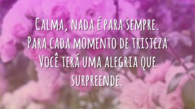 Calma, nada é para sempre