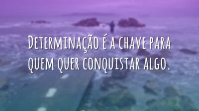 Determinação é a chave