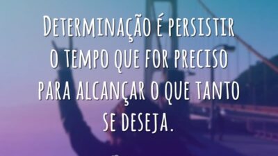Determinação é persistir