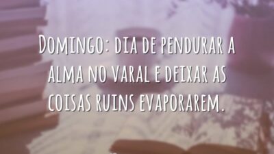 Domingo: dia de pendurar a alma no varal e deixar as coisas&hellip;