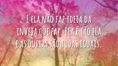 E ela não faz ideia da inveja que faz. Ela é tão&hellip;
