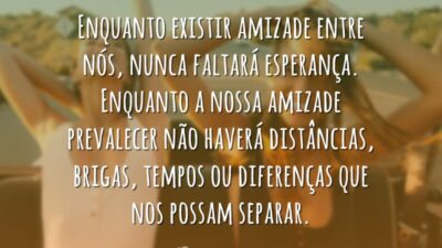 Enquanto existir nossa amizade