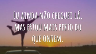 Eu ainda não cheguei