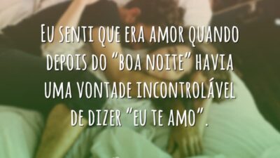 Eu senti que era amor quando depois do "boa noite" havia uma&hellip;