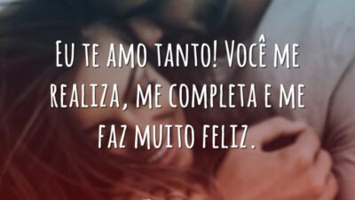 Eu te amo tanto! Você me realiza, me completa e me faz&hellip;
