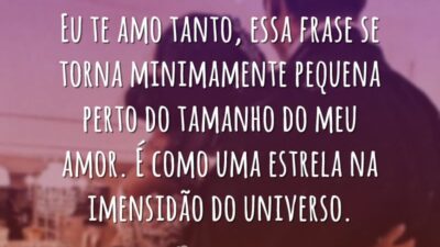 Eu te amo tanto, essa frase se torna minimamente pequena perto do&hellip;