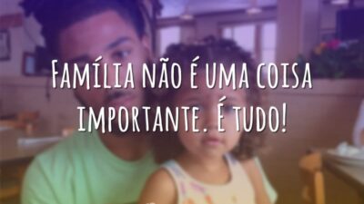 Família é tudo