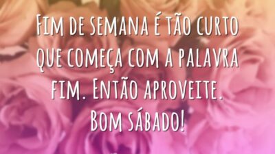 Fim de semana é tão curto que começa com a palavra fim.&hellip;