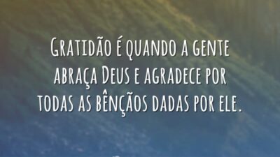 Gratidão é quando a gente abraça Deus e agradece por todas as&hellip;