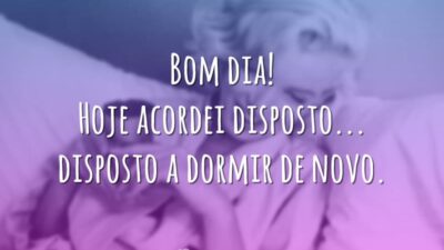 Bom dia! Hoje acordei disposto... disposto a dormir de novo.