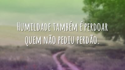 Humildade é perdoar