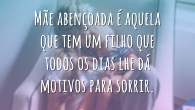 Mãe abençoada é aquela