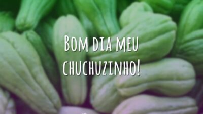 Bom dia meu chuchuzinho!