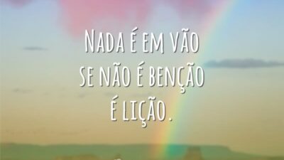 Nada é em vão