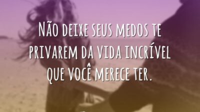 Não deixe seus medos te privarem da vida incrível que você merece&hellip;