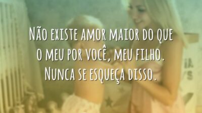Não existe amor maior do que o meu por você, meu filho.&hellip;