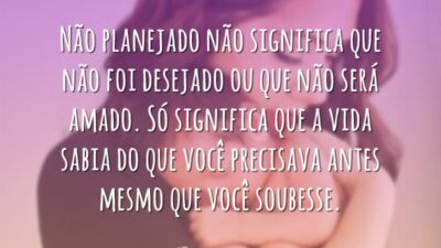 Não planejado não significa que não foi desejado ou que não será&hellip;