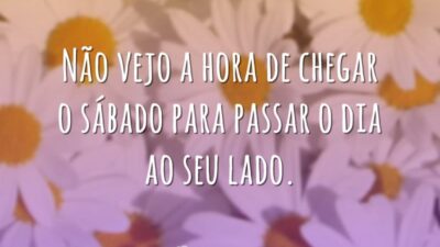 Não vejo a hora de chegar o sábado para passar o dia&hellip;