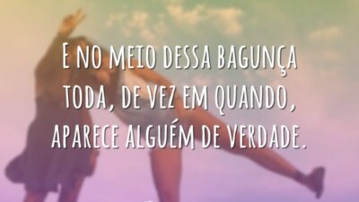 E no meio dessa bagunça toda, de vez em quando, aparece alguém&hellip;