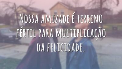 Nossa amizade é terreno