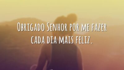 O Senhor me faz feliz