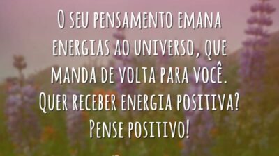 O seu pensamento emana energias ao universo, que manda de volta para&hellip;