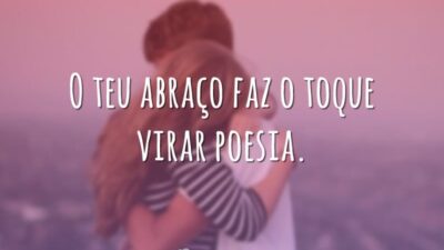 O teu abraço