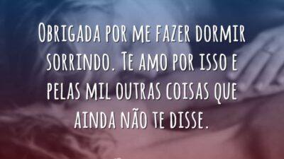 Obrigada por me fazer dormir sorrindo. Te amo por isso e pelas&hellip;