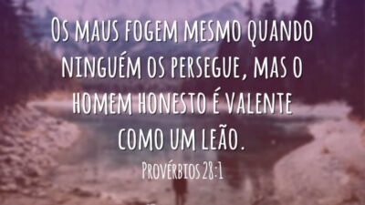 Os maus fogem mesmo quando ninguém os persegue, mas o homem honesto&hellip;
