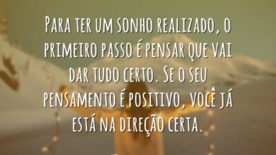 Para ter um sonho realizado, o primeiro passo é pensar que vai&hellip;