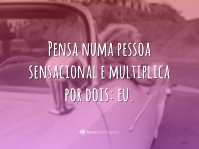 Pensa numa pessoa sensacional