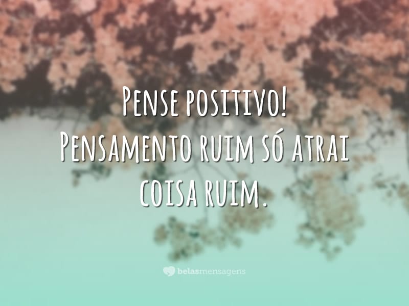 Frases de Pensamento Positivo - Belas Mensagens