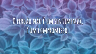 Perdão é compromisso