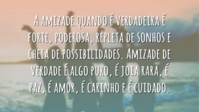 Quando a amizade é verdadeira