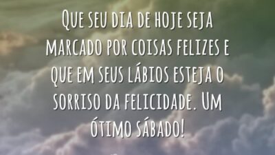 Que seu dia de hoje seja marcado por coisas felizes e que&hellip;