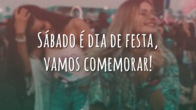 Sábado é dia de festa, vamos comemorar!